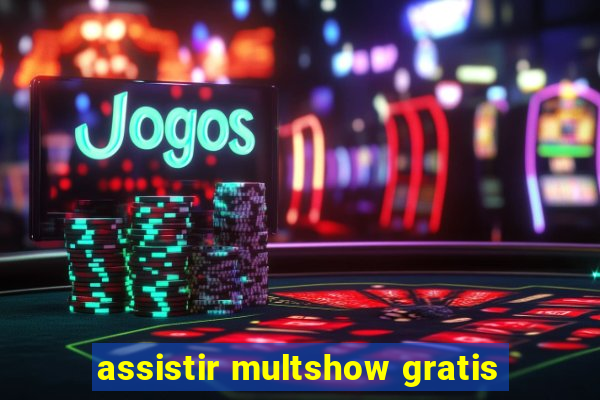 assistir multshow gratis